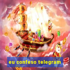 eu confeso telegram